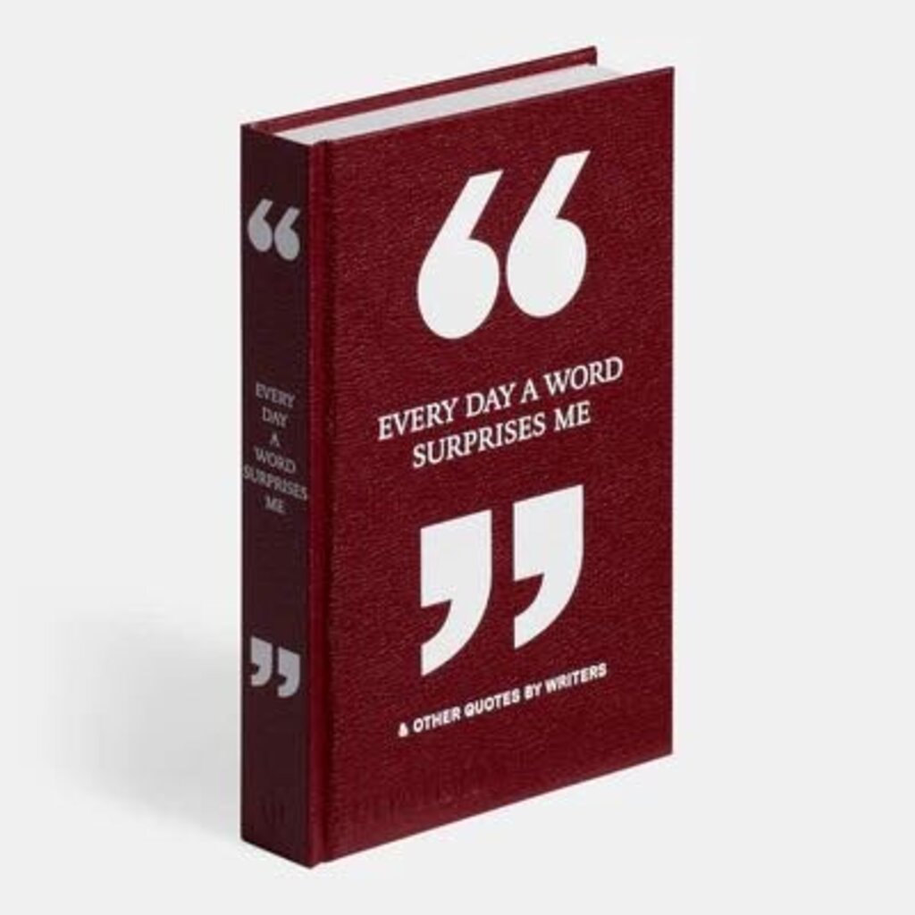 Every Day A Word Surprises Me & Other Quotes By Writers