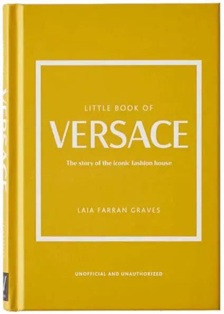 The Little Book of Versace: The Story of the Iconic Fashion House