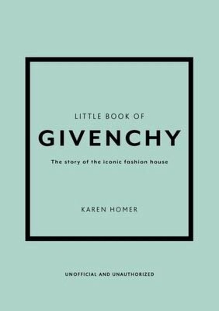 Little Book of Givenchy: The story of the iconic fashion house