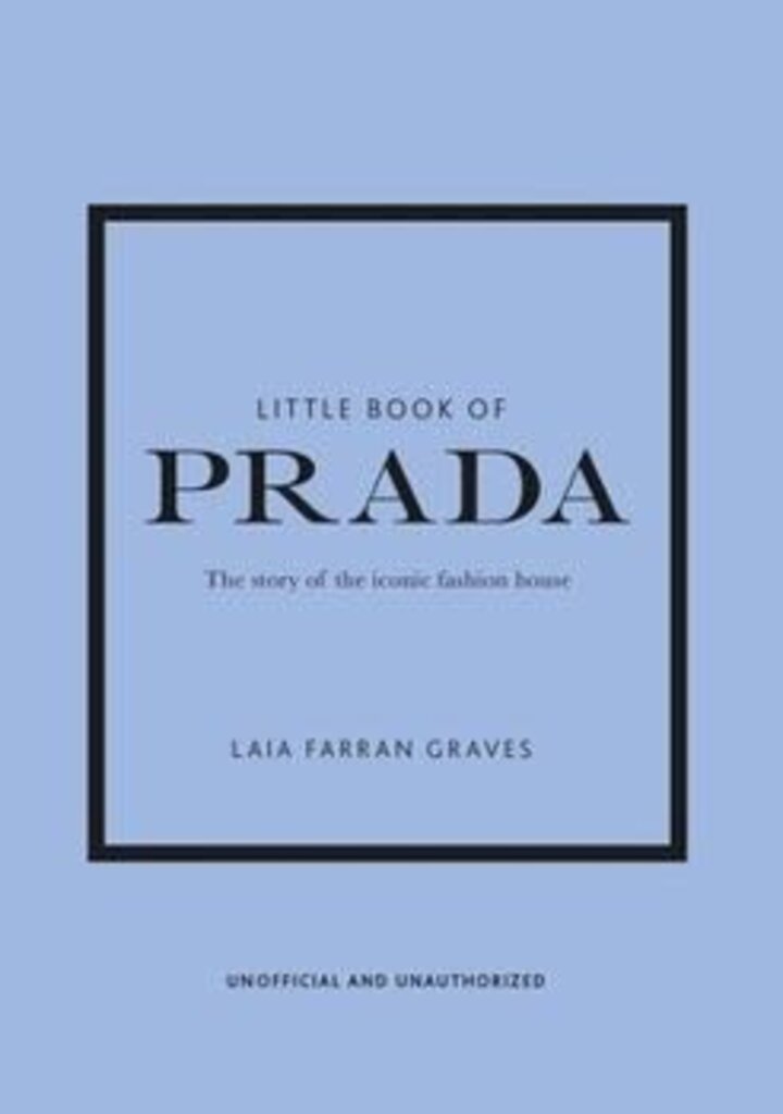 Little Book of Prada: The Story of the Iconic Fashion House