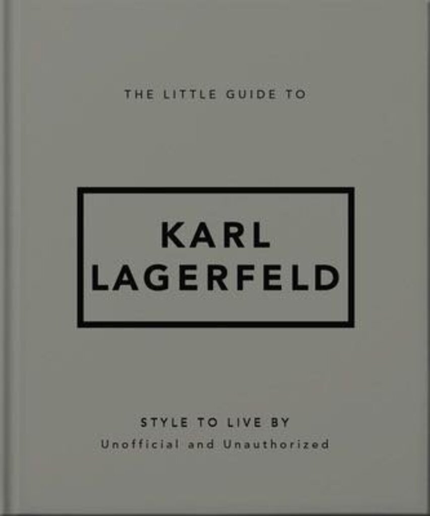 The Little Guide to Karl Lagerfeld: Style to Live By