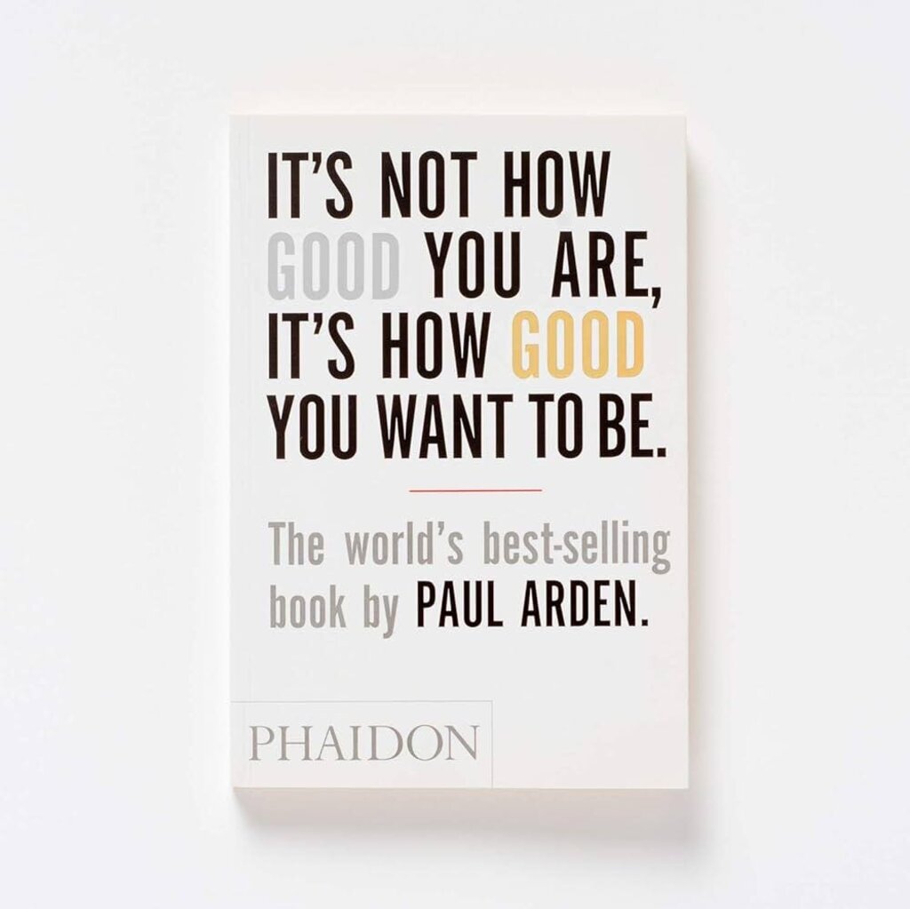 It's not how good you are, it's how good you want to be