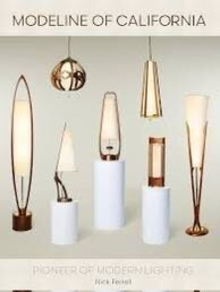 Modeline of California : Pioneer of Modern Lighting By Nick Ferrell