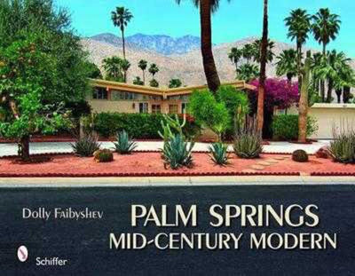 Palm Springs: Mid-Century Modern by Dolly Faibyshev