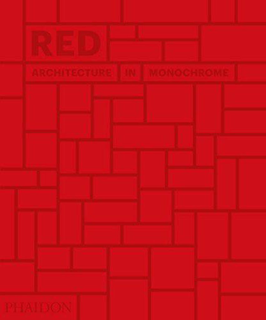 Red: Architecture in Monochrome by Phaidon