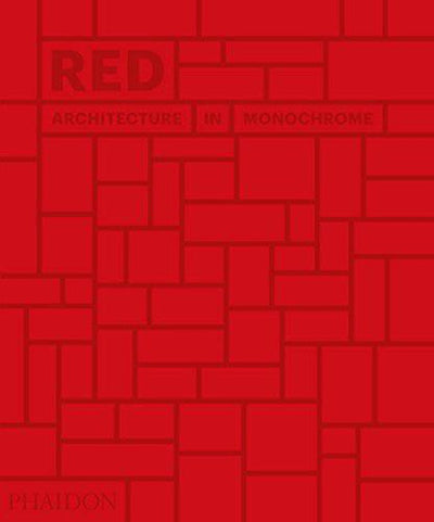 Red: Architecture in Monochrome by Phaidon