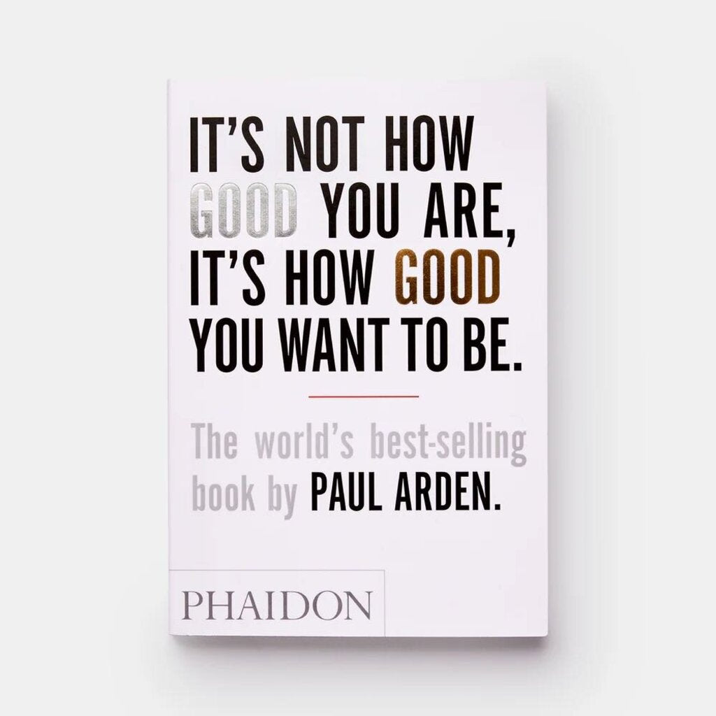 It's Not How Good You Are, It's How Good You Want To Be
