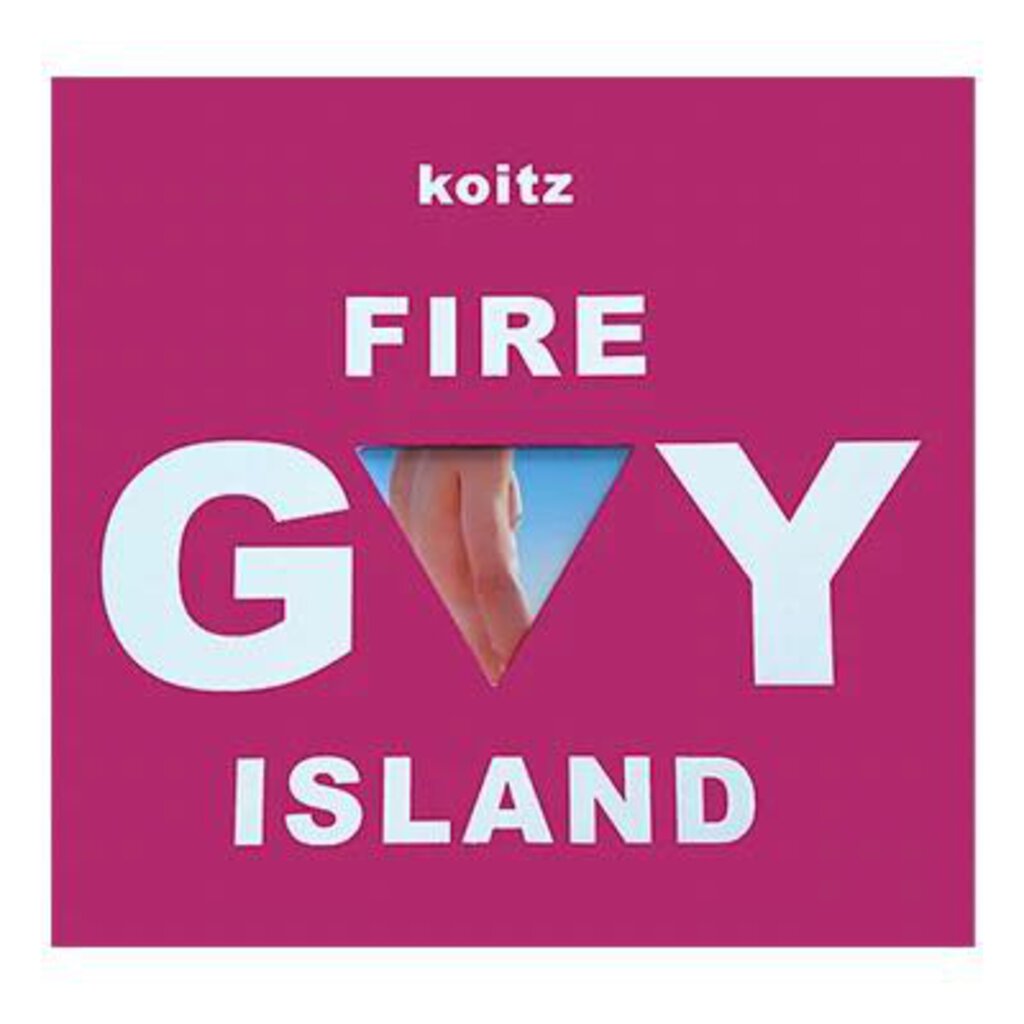 Koitz Fire Gay Island (It's Good to be Us)
