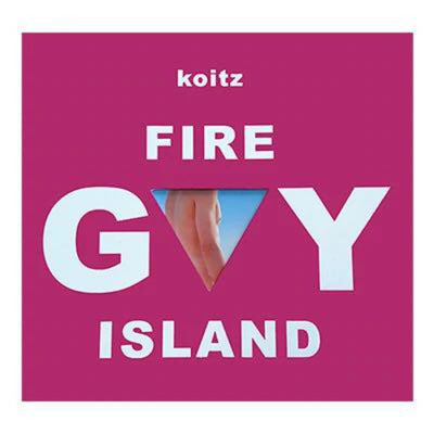 Koitz Fire Gay Island (It's Good to be Us)